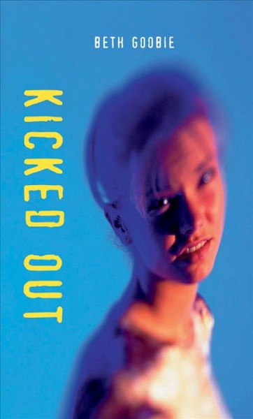Kicked out [electronic resource] / Beth Goobie.