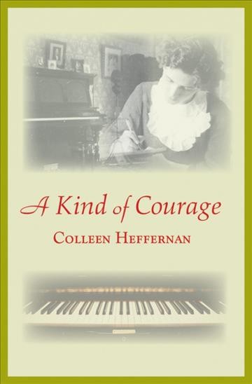 A kind of courage [electronic resource] / Colleen Heffernan.