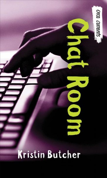 Chat room [electronic resource] / Kristin Butcher.