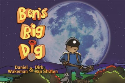 Ben's big dig [electronic resource] / Daniel Wakeman ; [illustrated by] Dirk van Stralen.