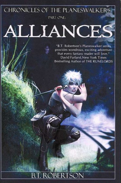 Chronicles of the Planeswalkers. Part one. Alliances [electronic resource] / B.T. Robertson.