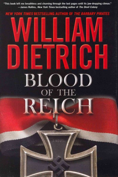 Blood of the Reich : a novel / William Dietrich. --.