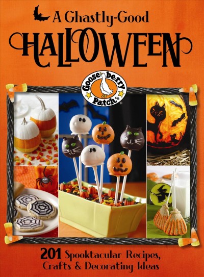 A ghastly-good Halloween ; [201 spooktacular recipes, crafts & decorating ideas] / [editor, Ashley T. Strickland].