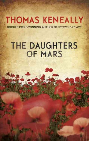 The daughters of Mars / Thomas Keneally.