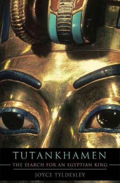 Tutankhamen : the search for an Egyptian king / Joyce Tyldesley.