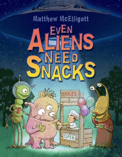 Even aliens need snacks / Matthew McElligott.