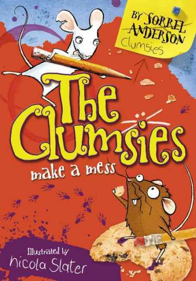 The Clumsies make a mess / by Sorrel Anderson ; illustrated by Nicola Slater.