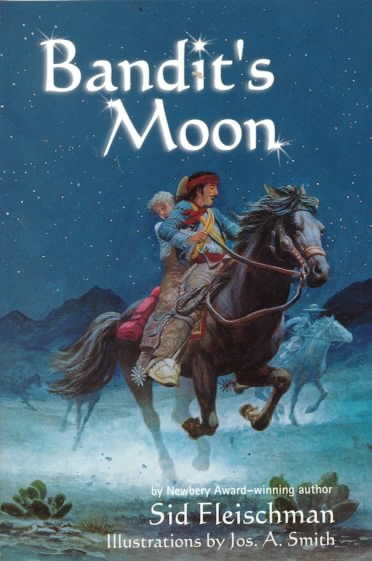 Bandit's moon / by Sid Fleischman, illustrations by JosephA. Smith