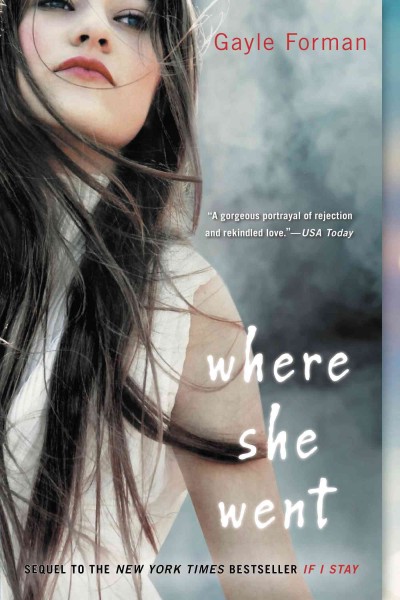 If I Stay.  Bk 2  : Where she went / Gayle Forman.