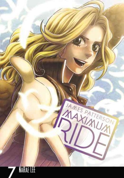 Maximum ride : the manga / James Patterson ; [adaptation and illustration]: NaRae Lee ; [lettering, JuYoun Lee].