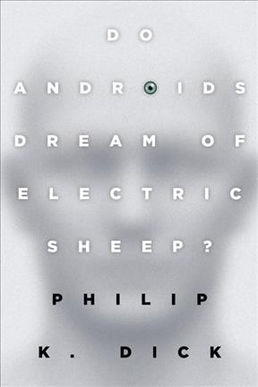 Do androids dream of electric sheep? / Philip K. Dick.