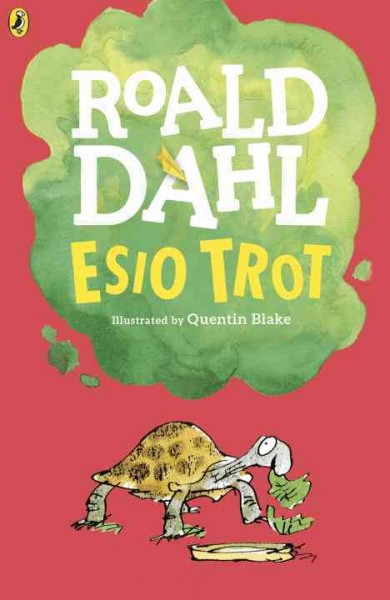 Esio Trot Roald Dahl ; illustrated by Quentin Blake.