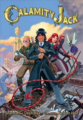 Calamity Jack Shannon and Dean Hale ; illustrated by Nathan Hale.