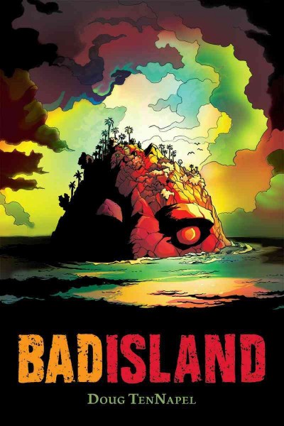 Bad Island / created, written and drawn by Doug TenNapel.