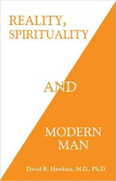 Reality, spirituality and modern man / David R. Hawkins.