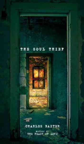 The soul thief [electronic resource] / Charles Baxter.