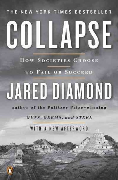 Collapse [electronic resource] : how societies choose to fail or succeed / Jared Diamond.