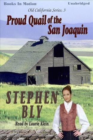 Proud quail of the San Joaquin [electronic resource] / by Stephen Bly.