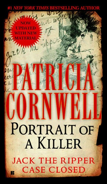 Portrait of a killer [electronic resource] : Jack the Ripper case closed / Patricia Cornwell.