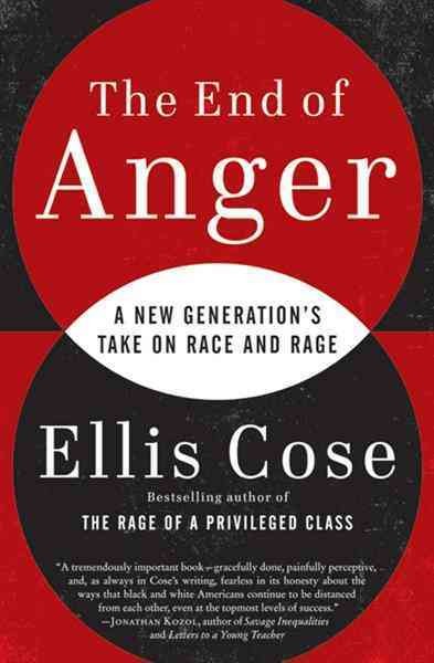 The end of anger [electronic resource] : a new generation's take on race and rage / Ellis Cose.