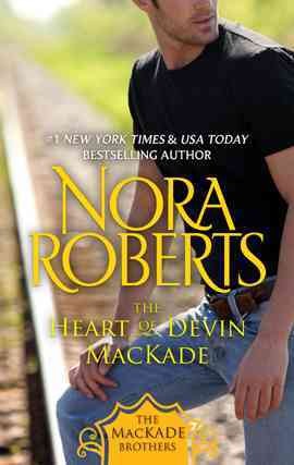 The heart of Devin MacKade [electronic resource] / Nora Roberts.