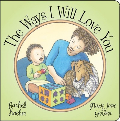 The ways I will love you [electronic resource] / written by Rachel Boehm ; illustrated by Mary Jane Gerber.