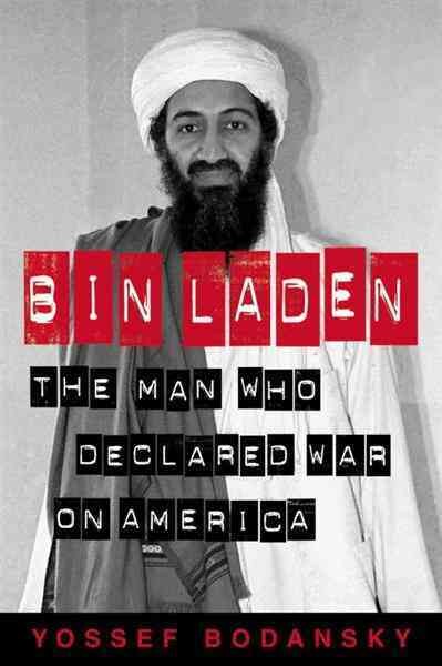Bin Laden [electronic resource] : the man who declared war on America / Yossef Bodansky.