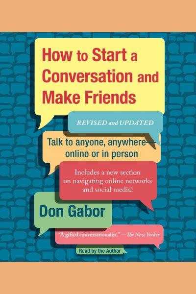 How to start a conversation and make friends [electronic resource] / Don Gabor.