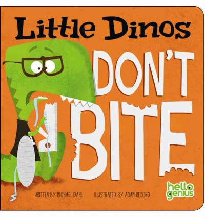 Little dinos don't bite / written by Michael Dahl ; illustrated by Adam Record.