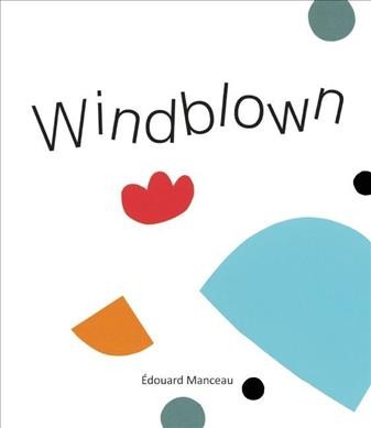 Windblown / Édouard Manceau ; translated by Sarah Quinn.