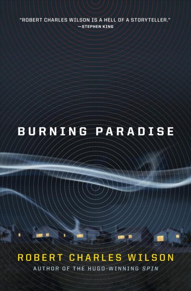 Burning paradise / Robert Charles Wilson.