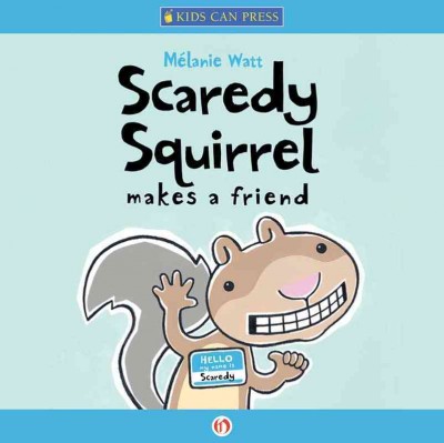 Scaredy squirrel makes a friend [electronic resource] / by Melanie Watt.