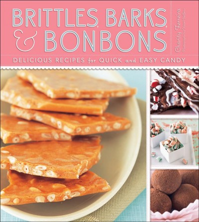 Brittles, barks, & bonbons [electronic resource] : delicious recipes for quick and easy candy / Charity Ferreira ; photographs by Karen Steffens.