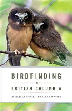 Birdfinding in British Columbia / Russell Cannings & Richard Cannings.