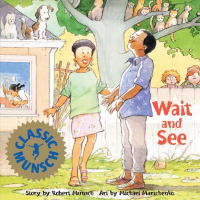 Wait and see [electronic resource] / story by Robert Munsch ; art by Michael Martchenko.