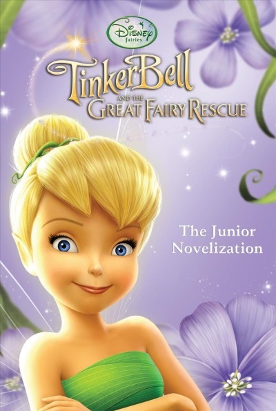 TinkerBell and the great fairy rescue [electronic resource] : the junior novelization / adapted by Kimberly Morris.
