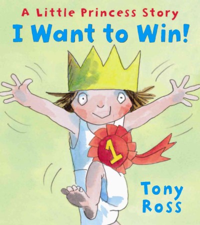 I want to win! [electronic resource] : a little princess story / Tony Ross.