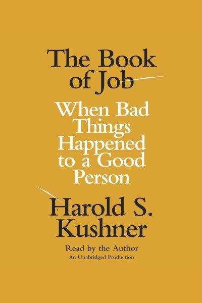 The book of Job [electronic resource] : when bad things happened to a good person / Harold S. Kushner.