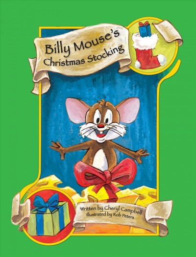 Billy Mouse's Christmas stocking [electronic resource] / written by Cheryl Campbell ; illustrated by Rob Peters.