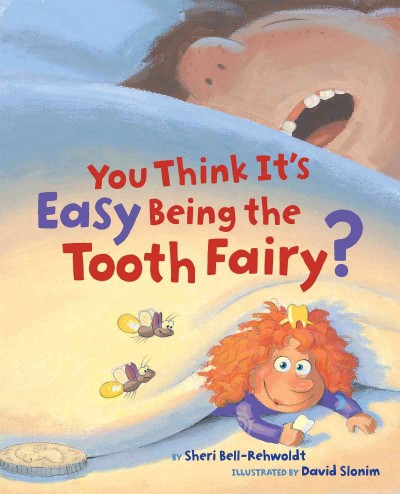 You think it's easy being the tooth fairy? [electronic resource] / by Sheri Bell-Rehwoldt ; illustrated by David Slonim.