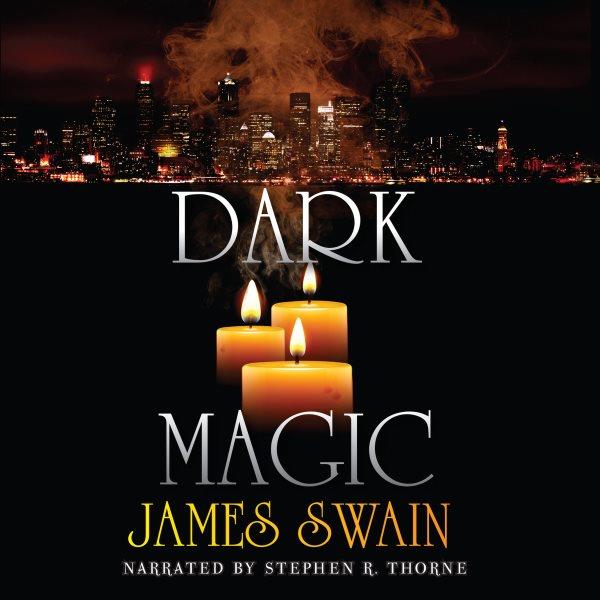 Dark magic [electronic resource] / James Swain.
