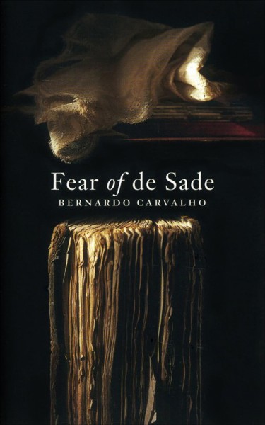 Fear of de Sade [electronic resource] / Bernardo Carvalho.