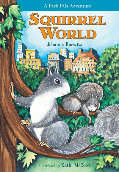 Squirrel world [electronic resource] / Johanna Hurwitz ; illustrated by Kathi McCord.