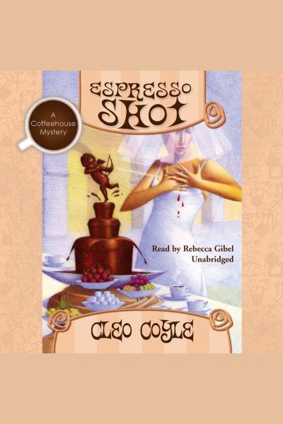 Espresso shot [electronic resource] / Cleo Coyle.