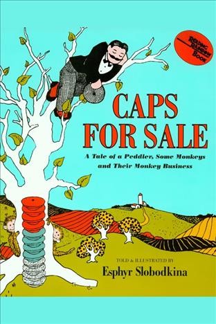 Caps for sale [electronic resource] : a tale of a peddler, some monkeys and their monkey business / by Esphyr Slobodkina.