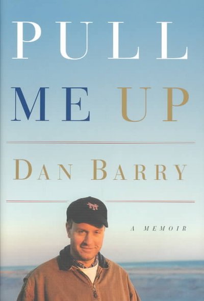 Pull me up : a memoir / Dan Barry.