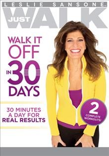 Leslie Sansone [DVD videorecording] : just walk it off in 30 days / director, Andrea Ambandos.