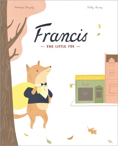 Francis, the little fox / written by Véronique Boisjoly ; illustrated by Katty Maurey ; English translation by Yvette Ghione and Karen Li.