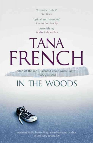 In the woods.  Bk. 1  : Dublin murder squad / Tana French.
