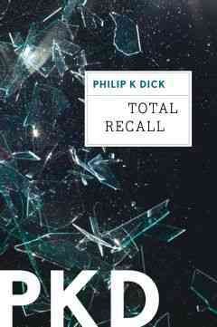Total recall [electronic resource] / Philip K. Dick.